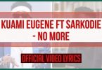 Kuami Eugene - No More ft Sarkodie (Official Lyrics Video)