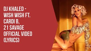 DJ Khaled - Wish Wish ft Cardi B & 21 Savage