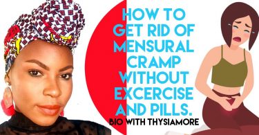 HOW TO GET RID OF MENSTRUAL CRAMP FOREVER WITHOUT PILLS OR EXERCISES