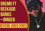 Dremo Ft Reekado Banks – Ringer (Official Lyrics Video)