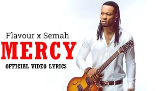 Flavour - Mercy ft Semah (Official Video Lyrics)