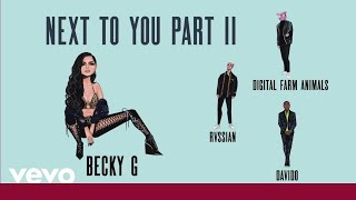 Becky G & Digital Farm Animals - Next To You Part II (Official Video Lyrics)