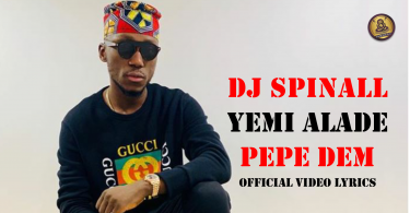 DJ SPINALL - Pepe Dem ft Yemi Alade (Official Video Lyrics)