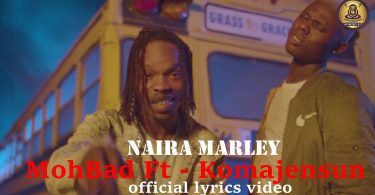 Mohbad - ft - Naira Marly - komanjensun (Official Lyrics Video)