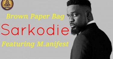 Sarkodie ft Manifest - Brown paper bag (Official Lyrics Video)