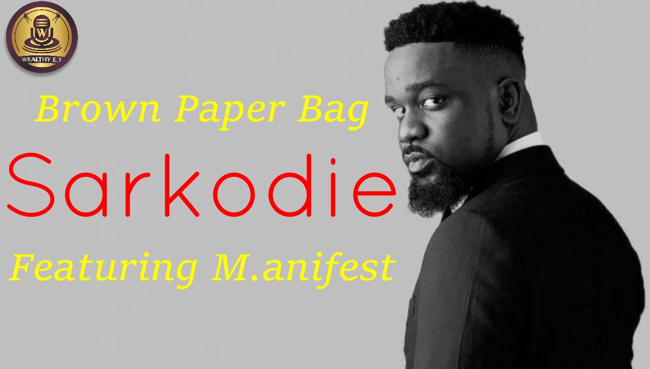Sarkodie ft Manifest - Brown paper bag (Official Lyrics Video)