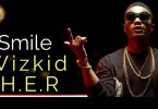 WizKid - Smile - ft. H.E.R. (Official lyrics Video)