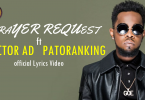 Victor AD – Prayer Request ft. Patoranking (Official Lyrics Video)