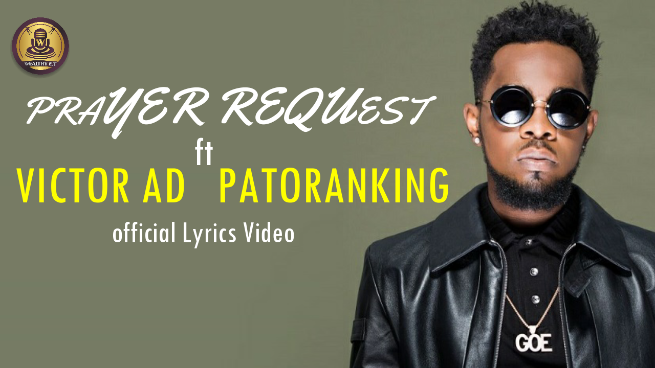Victor AD – Prayer Request ft. Patoranking (Official Lyrics Video)