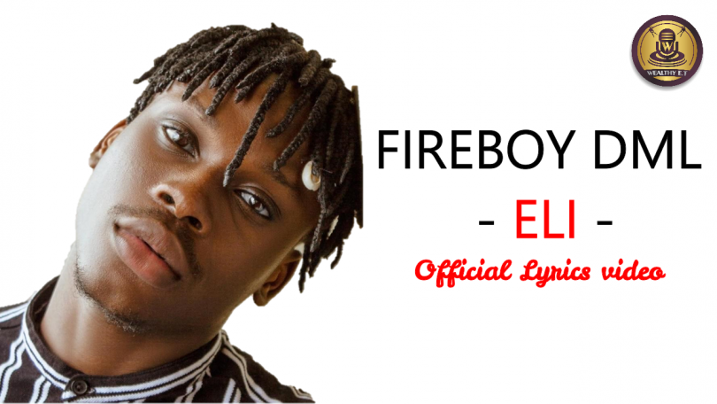 Fireboy DML - Eli - (Official Lyrics Video)