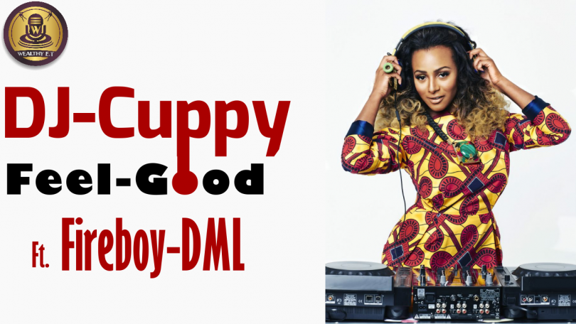 DJ-Cuppy - Feel Good Ft. Fireboy DML (Official Lyrics Video)