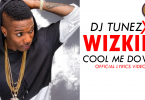 Dj Tune ft Wizkid Cool Me Down (Official Lyrics Video)