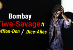 Tiwa-Savage Bombay ft Stefflon-Don, Dice Ailes (Official Lyrics Video)
