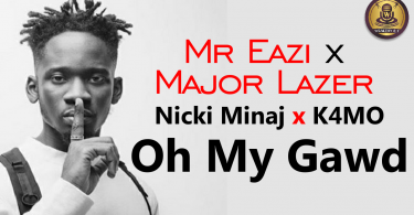 Mr Eazi and Major Lazer ft. Nicki Minaj & K4mo - Oh My Gawd (Official Lyric Video)