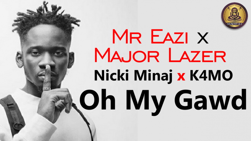 Mr Eazi and Major Lazer ft. Nicki Minaj & K4mo - Oh My Gawd (Official Lyric Video)