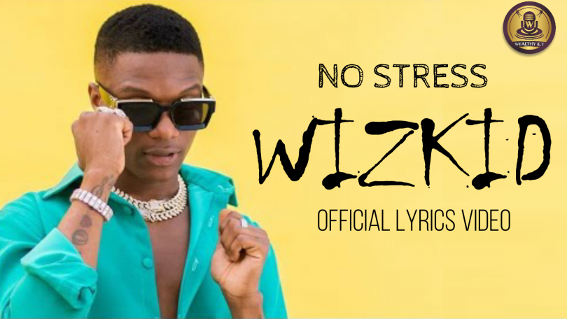 Wizkid - No Stress (Official lyrics video)