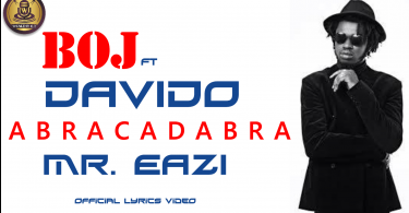 Boj ft Davido - Abracadabra Mr Eazi (Official Lyrics Video)