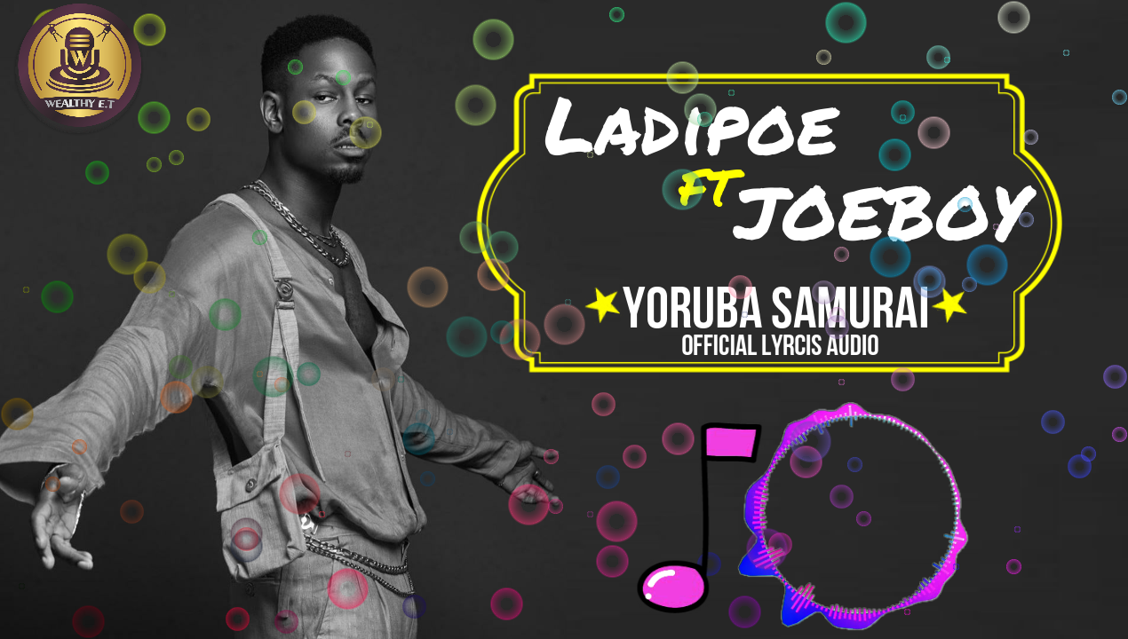 Ladipoe - Yoruba Samurai ft Joeboy (Official Audio)