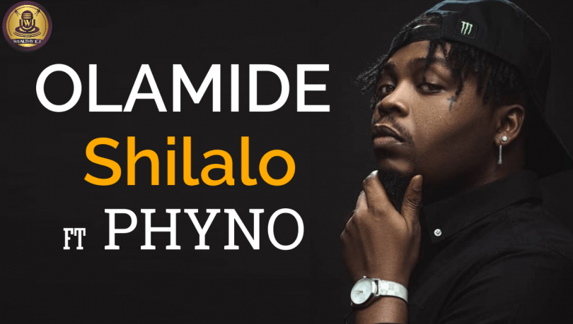 Olamide - Shilalo ft Phyno (Official Lyrics Vedeo)
