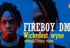 Fireboy DML - Wickedest Wyne (Official Lyrics Video)