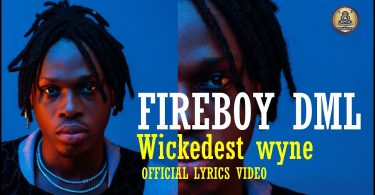 Fireboy DML - Wickedest Wyne (Official Lyrics Video)