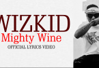 Wizkid - Mighty Wine (Official Lyrics Video)