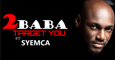 2Baba - Target You ft Syemca (Official Lyrics Video)