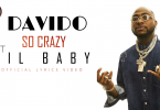 Davido - So Crazy ft Lil Baby (Official Lyrics Video)