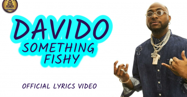Davido - Something Fishy (Official Lyrics Video)