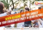 7 REASONS TO DO YOUR ENGAGEMENT PARTY IN BENIN REPUBLIC