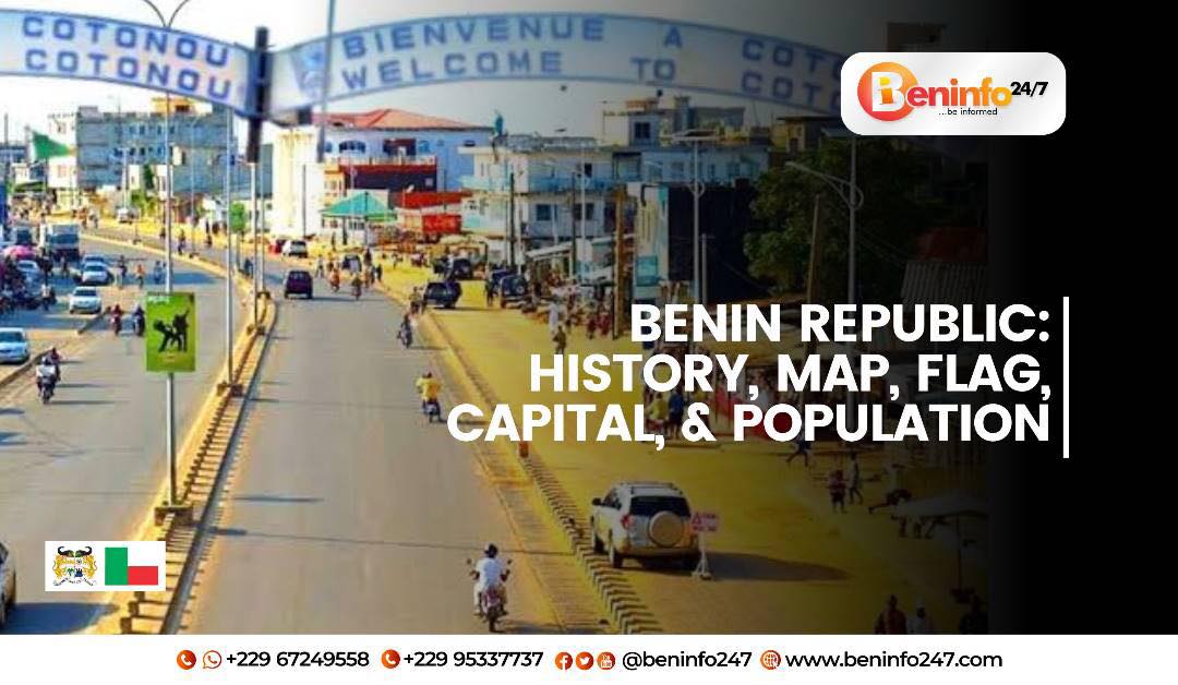 Benin Republic: History, Map, Flag, Capital, And Population 